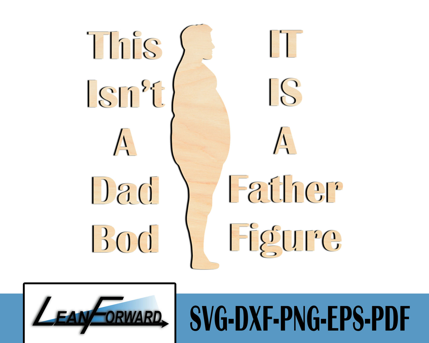 Not a Dad Bod, Its a Father Figure CNC Files