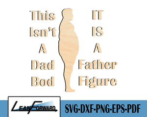 Not a Dad Bod, Its a Father Figure CNC Files